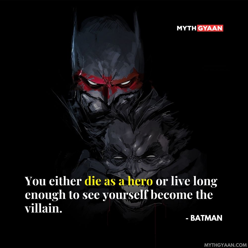 You either die as a hero or live long enough to see yourself become the villain. - Batman Quotes - Batman Dark Knight Trilogy Quotes