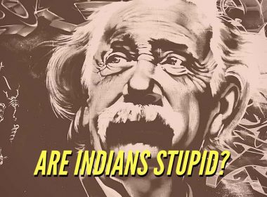 Einstein believes that Indians are Stupid. Was he right or wrong?