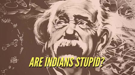 Einstein believes that Indians are Stupid. Was he right or wrong?