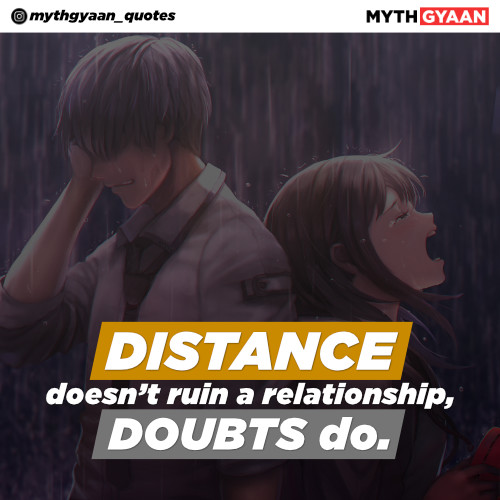 Distance doesn’t ruin a relationship, doubts do. - Long Distance Relationship Quotes