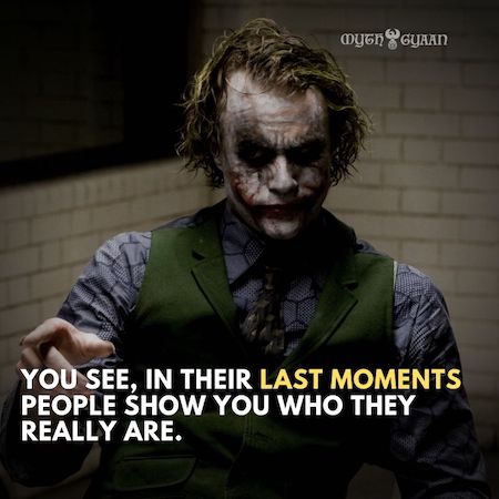 nos seus últimos momentos, as pessoas mostram-nos quem realmente são. - Citações Do Joker