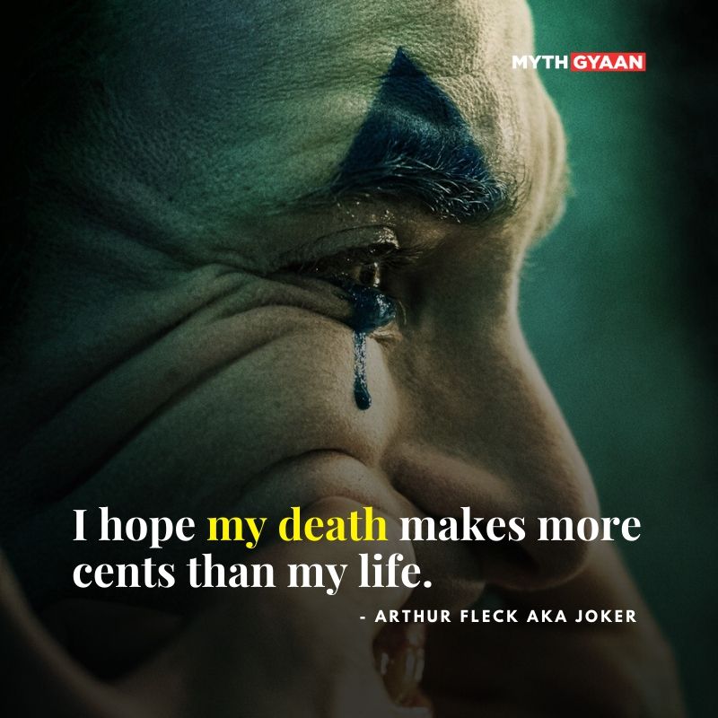 I hope my death makes more cents than my life. - Joker Quotes 2019 - Arthur Fleck/Joaquin Phoenix Quotes