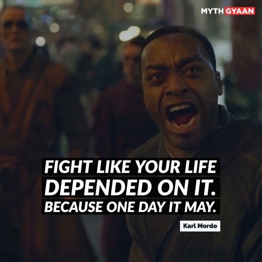 Fight like your life depended on it. Because one day it may. - Karl Mordo Quotes - Doctor Strange