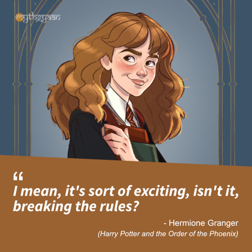 I mean, it's sort of exciting, isn't it, breaking the rules? - Hermione Granger Quotes (Harry Potter and the Order of the Phoenix)