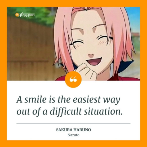 "A smile is the easiest way out of a difficult situation." - Sakura Haruno Quotes - Naruto