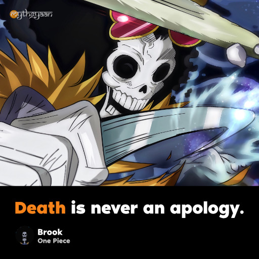 Death is never an apology. - Brook