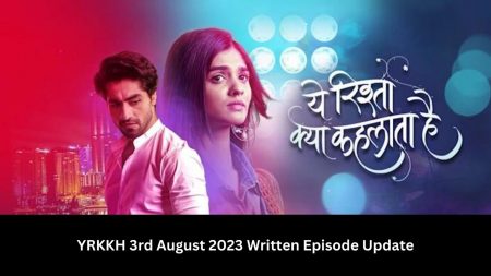 YRKKH (Yeh Rishta Kya Kehlata Hai) 3rd August 2023 Written Episode Update