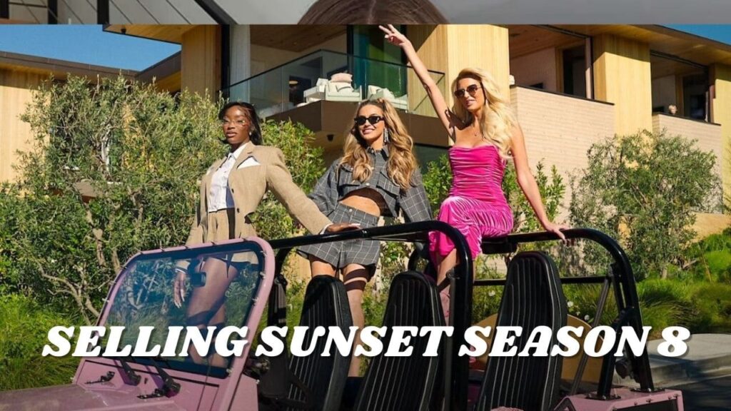 Selling Sunset Season 8 Release Date, Plot, Cast, Where To Watch Selling Sunset Season 8 Release Date, Plot, Cast, Where To Watch