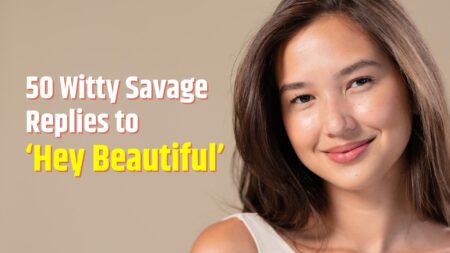 50 Witty Savage Replies to ‘Hey Beautiful’ to Leave Them Awed